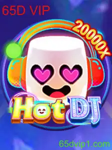 Descubra a Emoção do Jogo 'HotDJ' com o Exclusivo 65D VIP